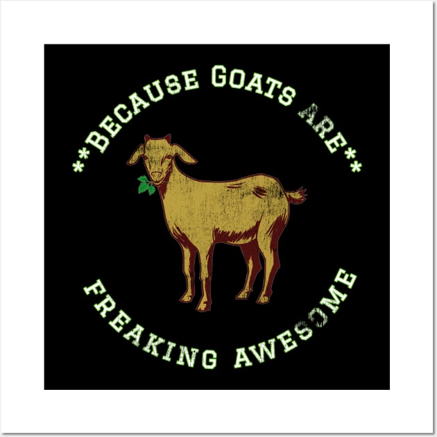 Because Goats are Freaking Awesome, Funny Goat Saying, Goat lover, Gift Idea Wall Art by joannejgg